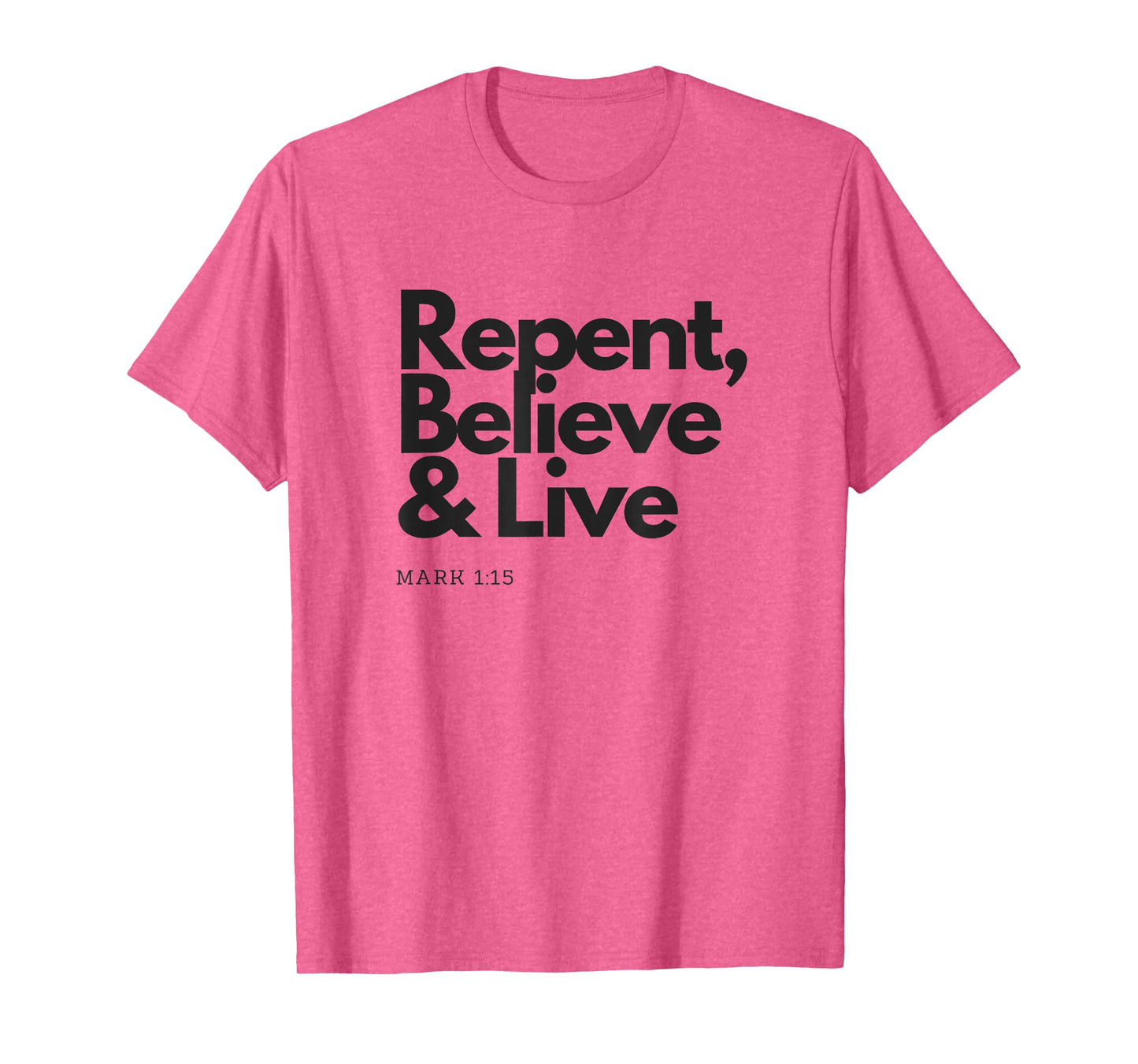 Repent Believe and Live Christian Men Women T-Shirt T-Shirt