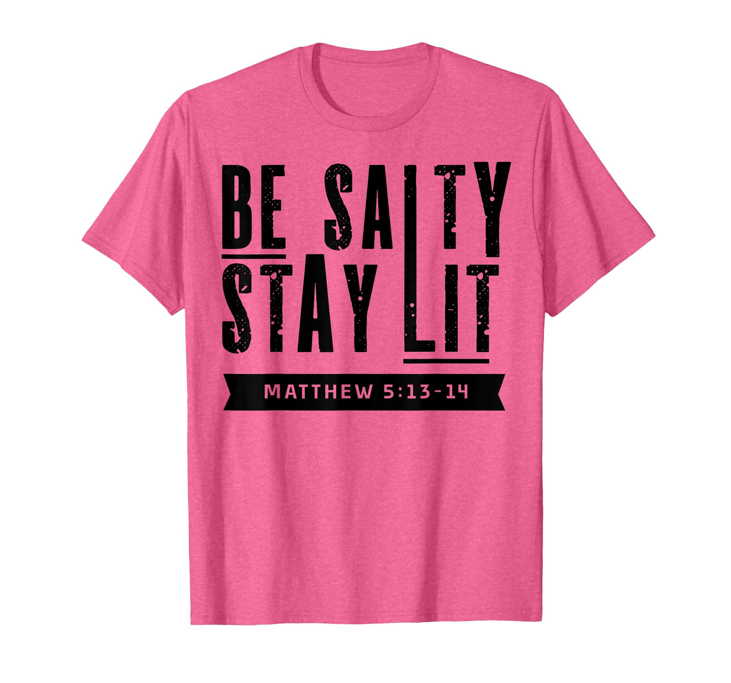 Be Salty Stay Lit Christian Faith Bible Verse Religious Gift T-Shirt