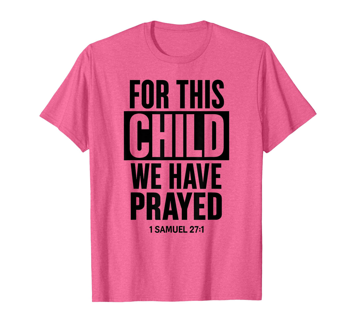For This Child We Have Prayed 1 Samuel 27:1 Scripture Bible T-Shirt