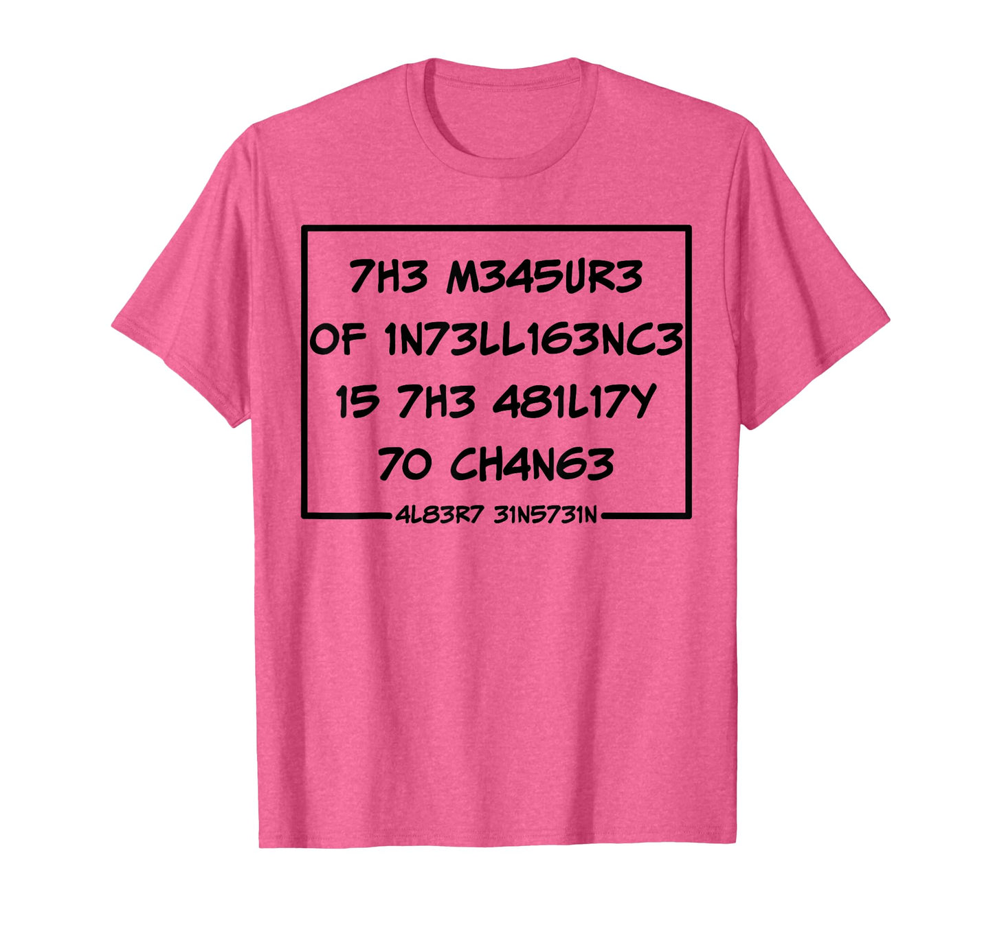 The Measure Of Intelligence Is The Ability To Change T-Shirt