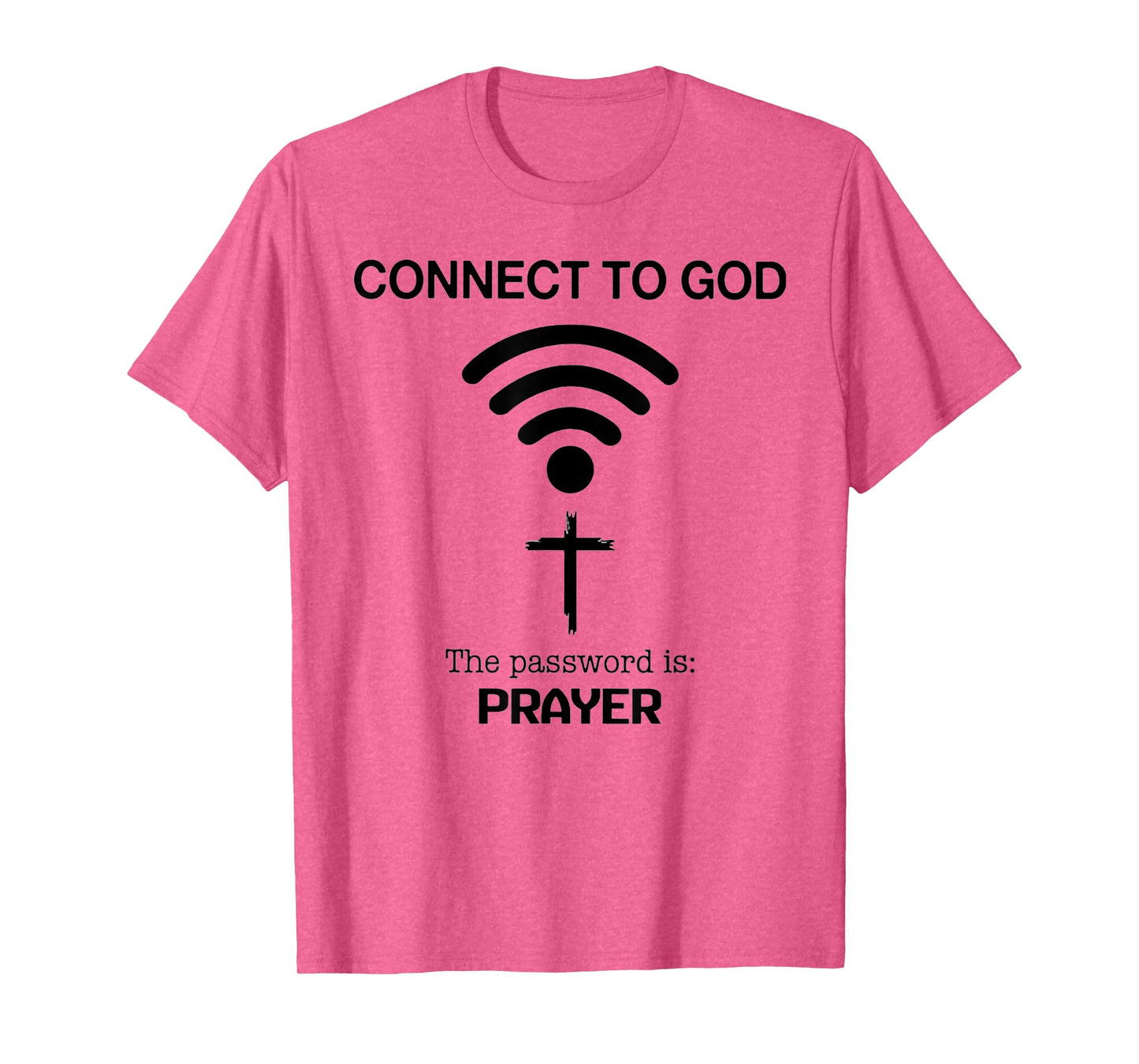 Connect To God The Password Is Prayer T-Shirt