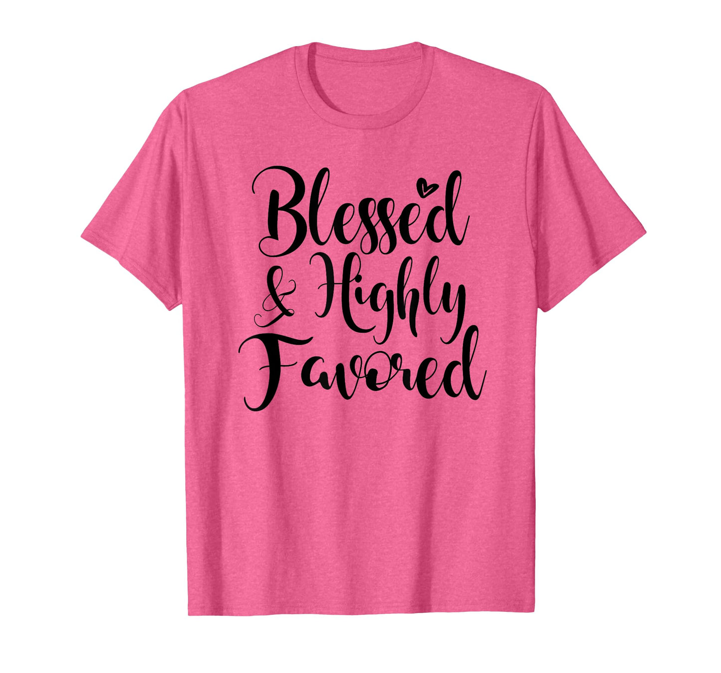 Blessed and Highly Favored T-Shirt, Religious, Spiritual Tee T-Shirt