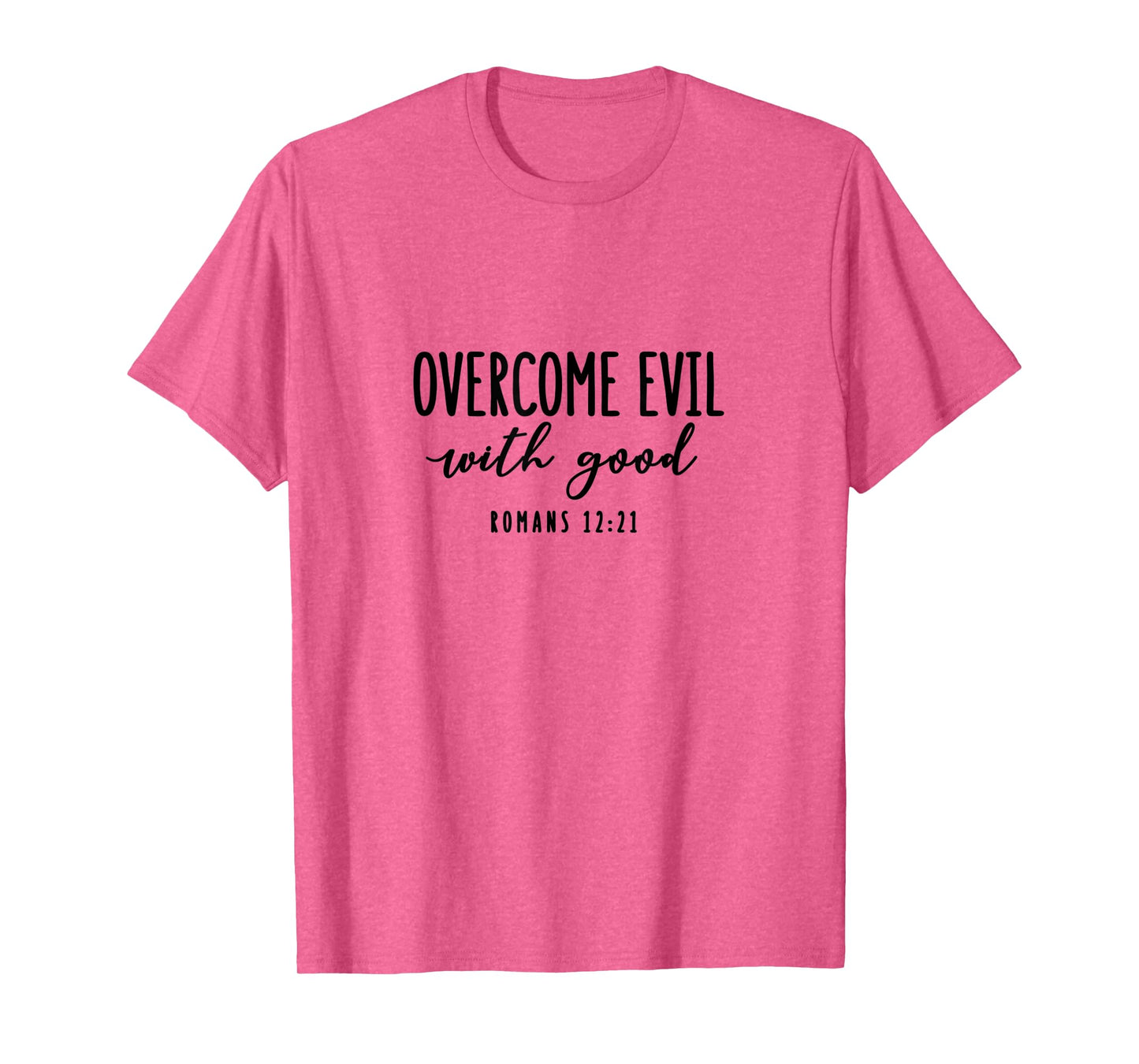 Romans 12:21 - Gift For Women & Men, Christian T-Shirt