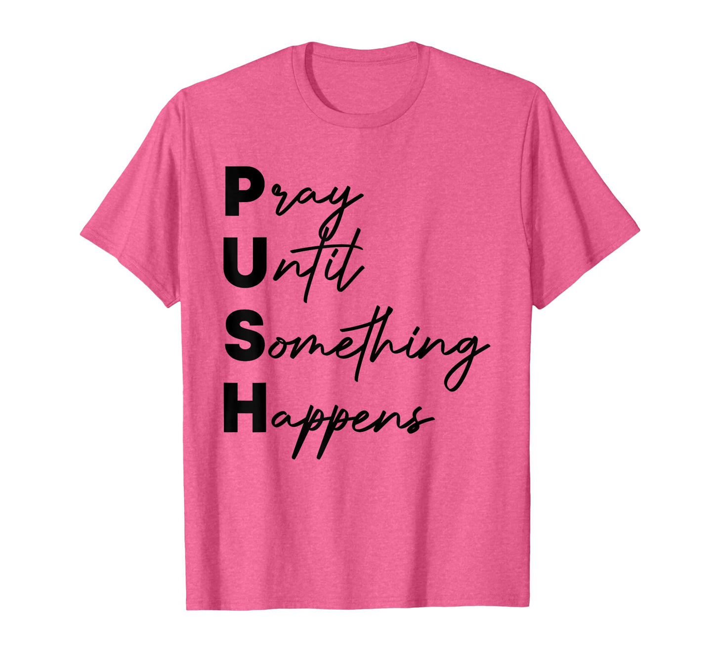 Pray Until Something Happens Funny Push T-Shirt