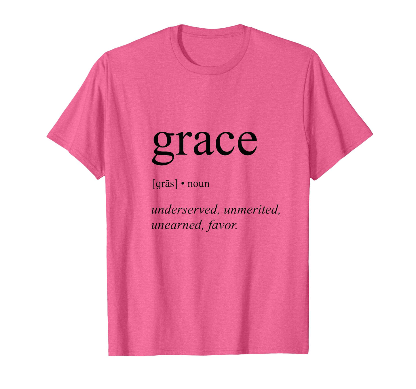 Grace Gras Noun Undeserved Unmerited Unearned Favor T-Shirt