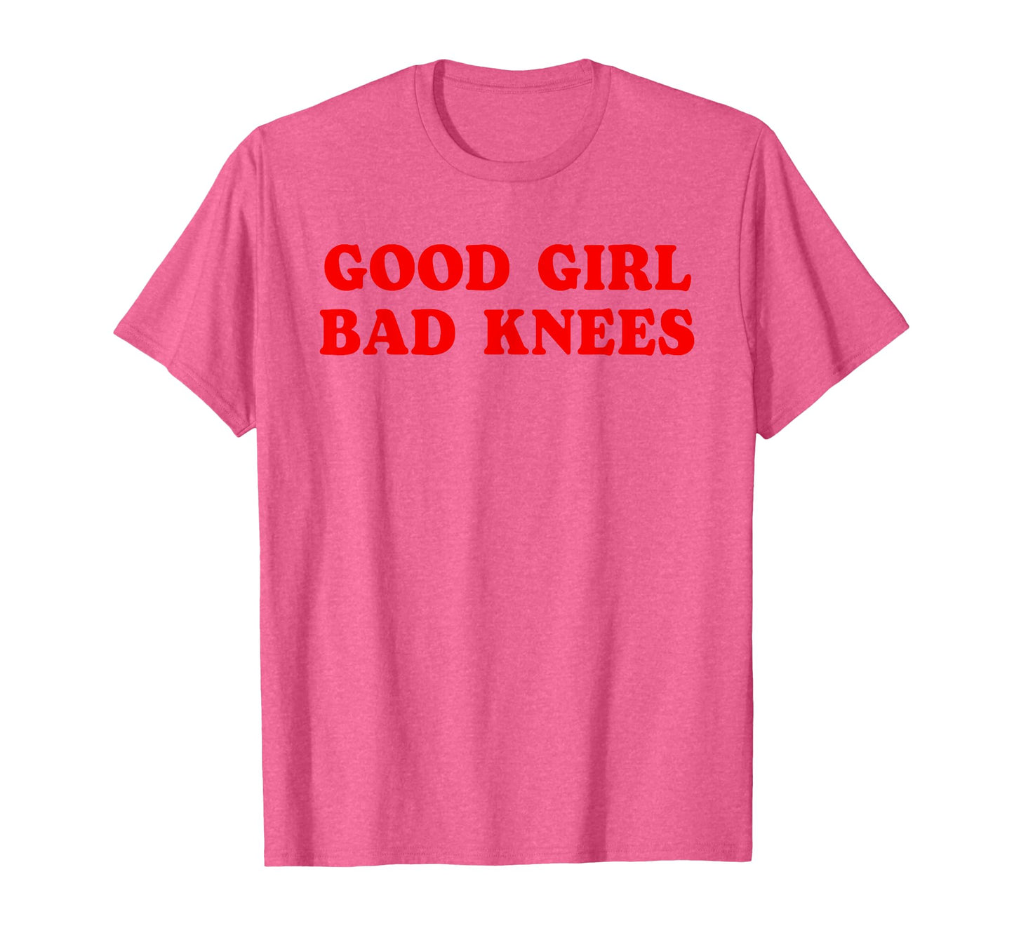 Good Girl Bad Knees Funny humor Girls Women Quote T-Shirt