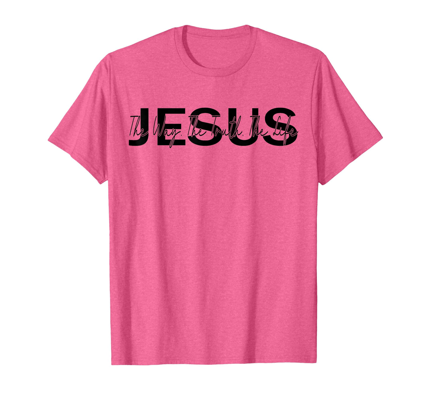 christ jesus Jesus is The Way The Truth and The Life Christian T-Shirt