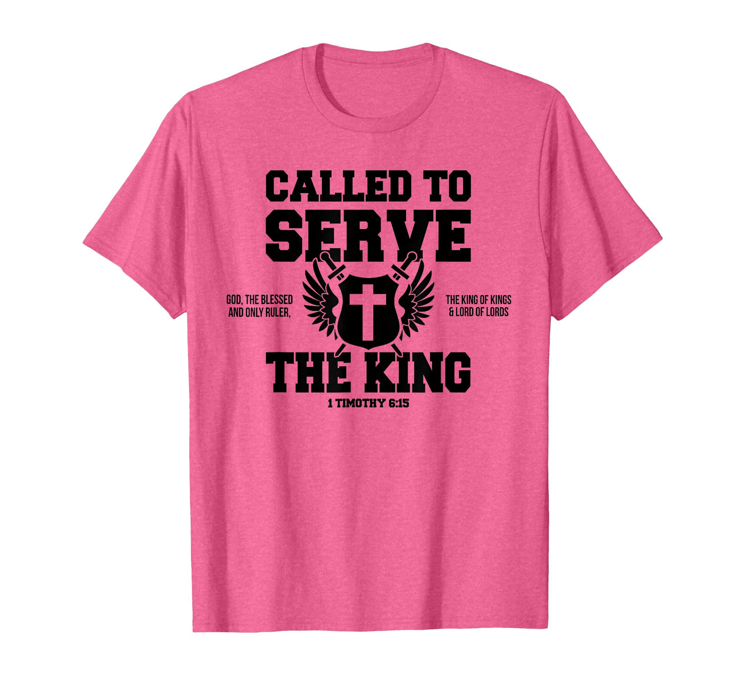 Called To Serve The King of Kings & Lord of Lords T-Shirt