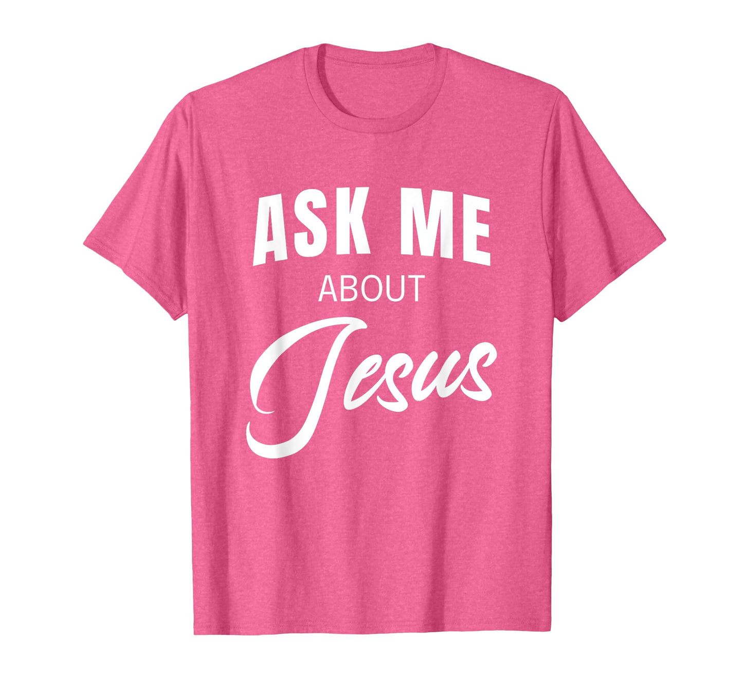Ask Me About Jesus Christian Faith Church Religious Quote T-Shirt