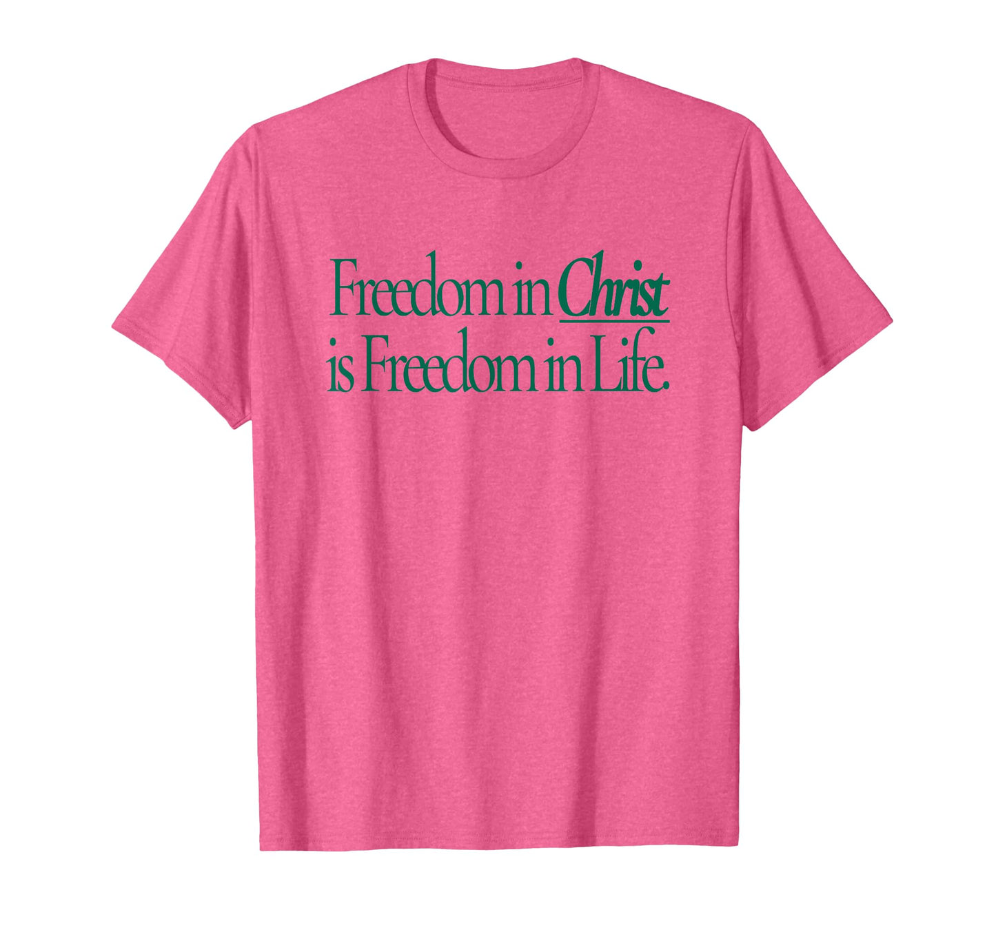 freedom in christ is freedom in life T-Shirt
