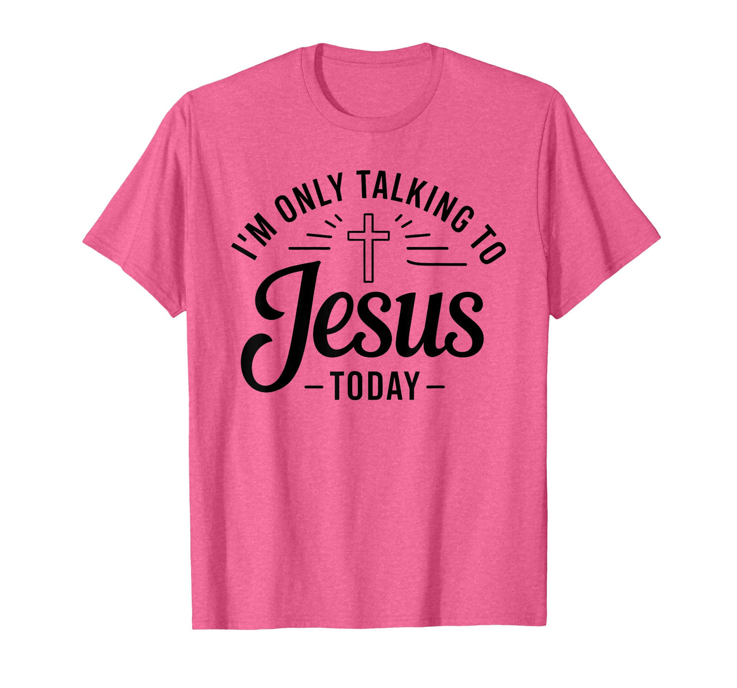 I'm Only Talking To Jesus Christian T-Shirt