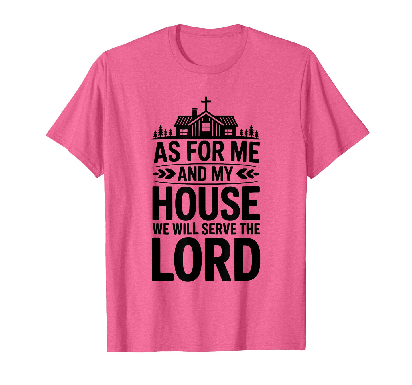 As for Me and My House We Will Serve The Lord Christian T-Shirt