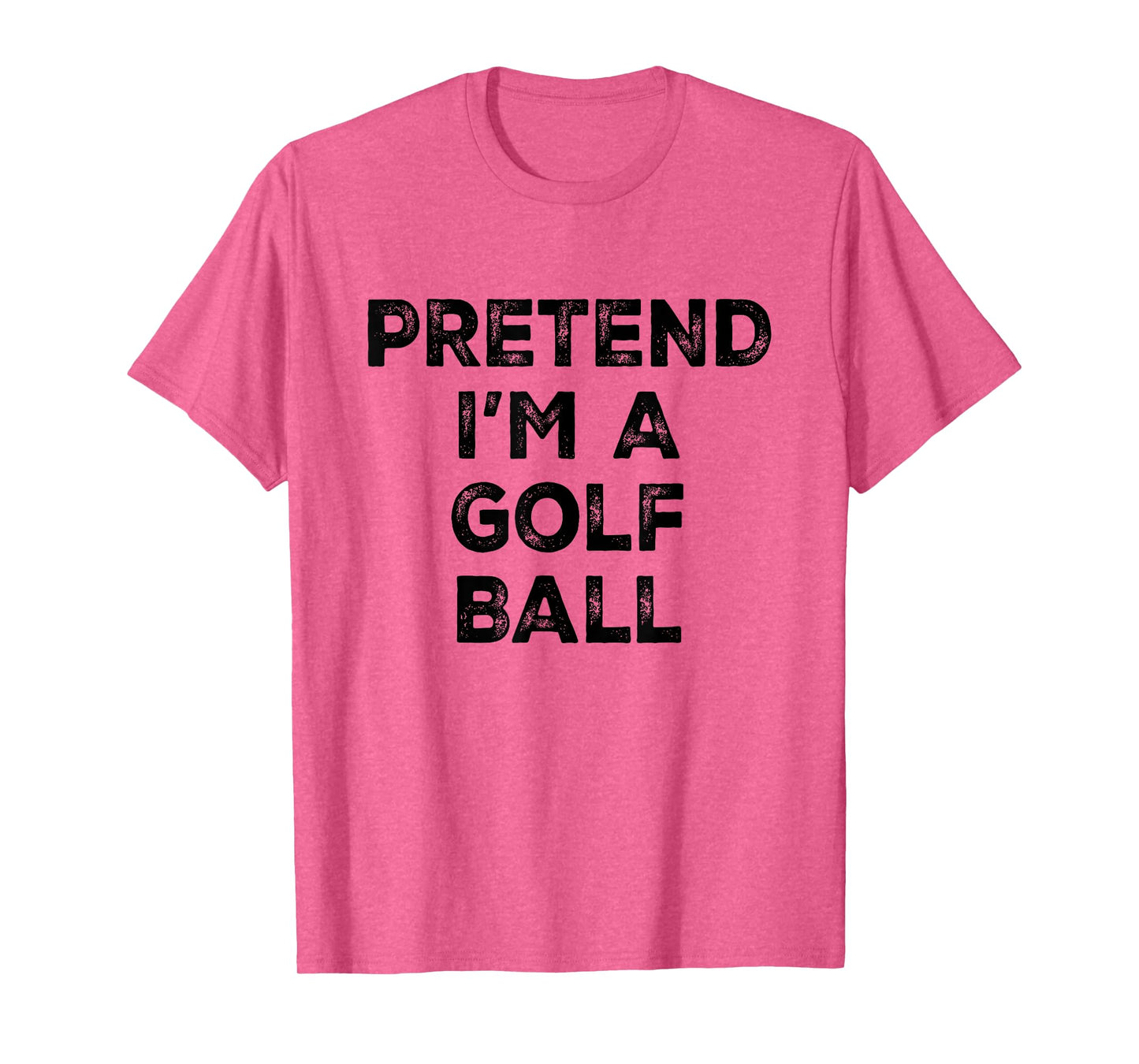 Pretend I'm A Golf Ball Lazy Halloween Costume T-Shirt