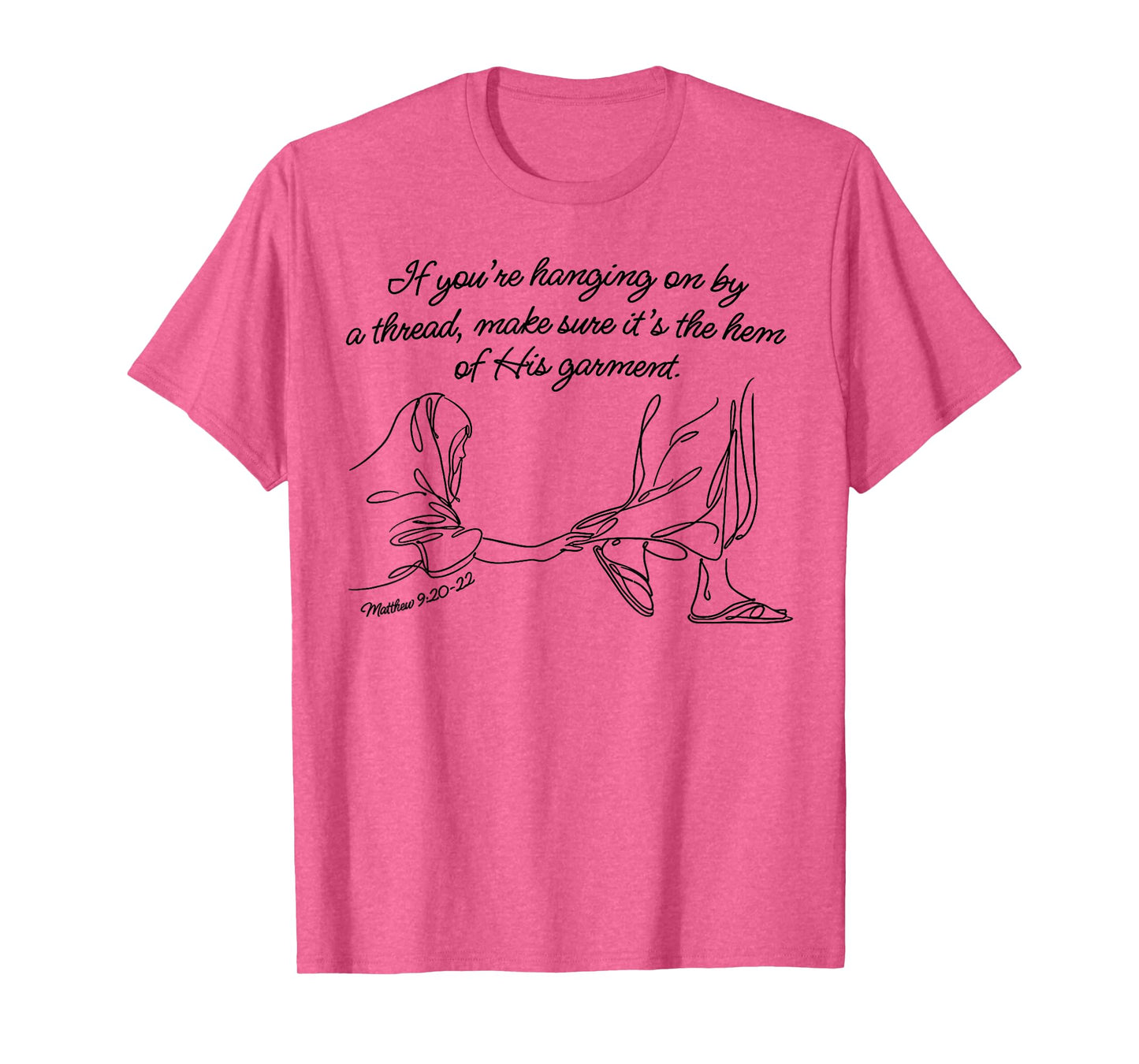 Hem of His Garment Faith, Matthew 9:20-22 T-Shirt