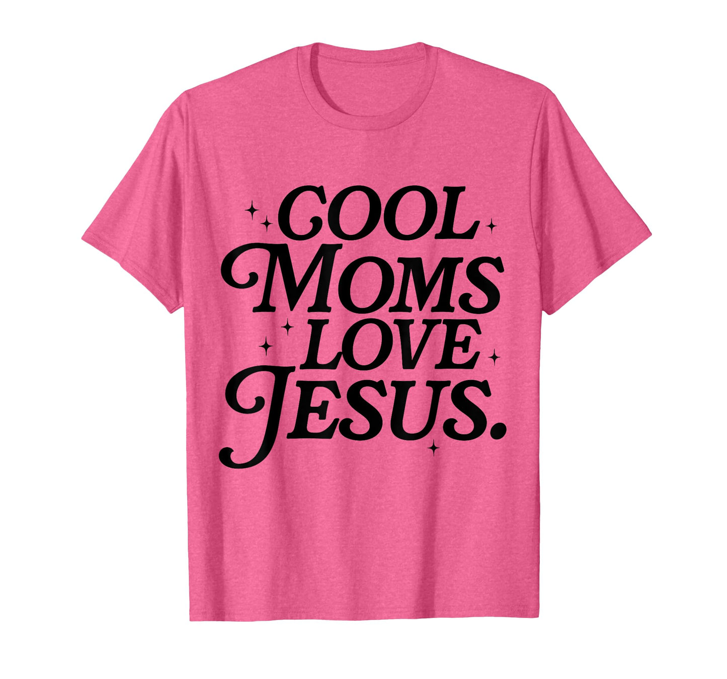 Cool Moms Love Jesus Mother's Day Christian Mom Religious T-Shirt