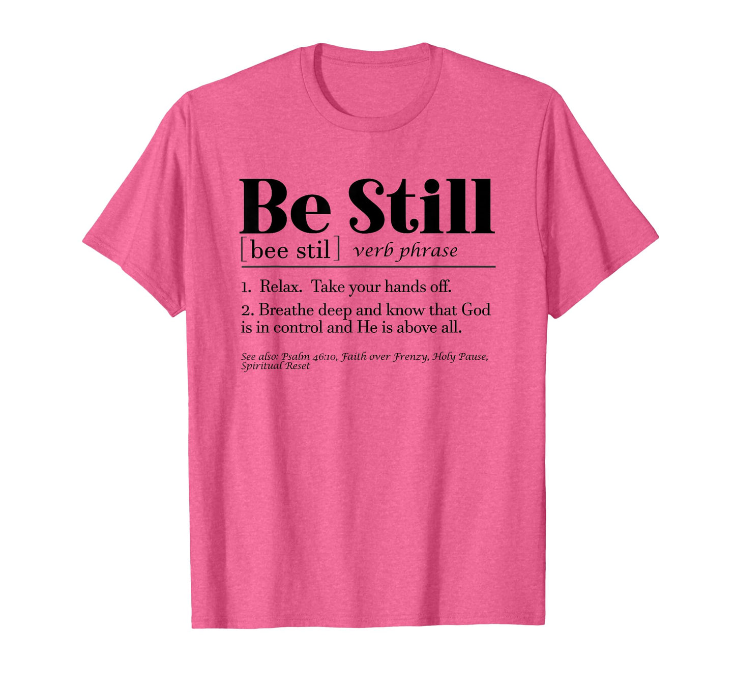 Be Still Psalm 46:10 Inspirational Novelty Gift T-Shirt