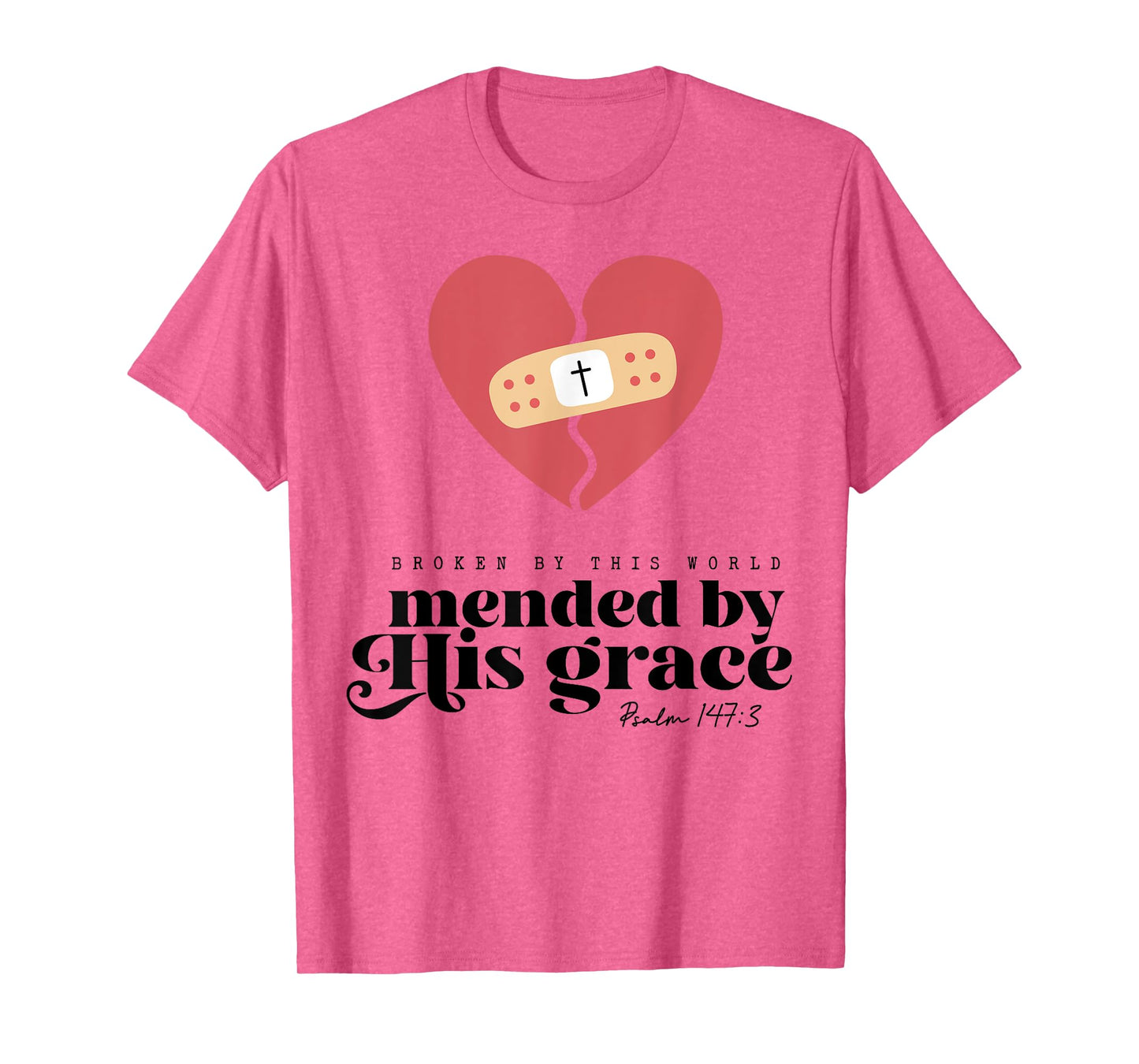Broken By This World Mended By His Grace T-Shirt