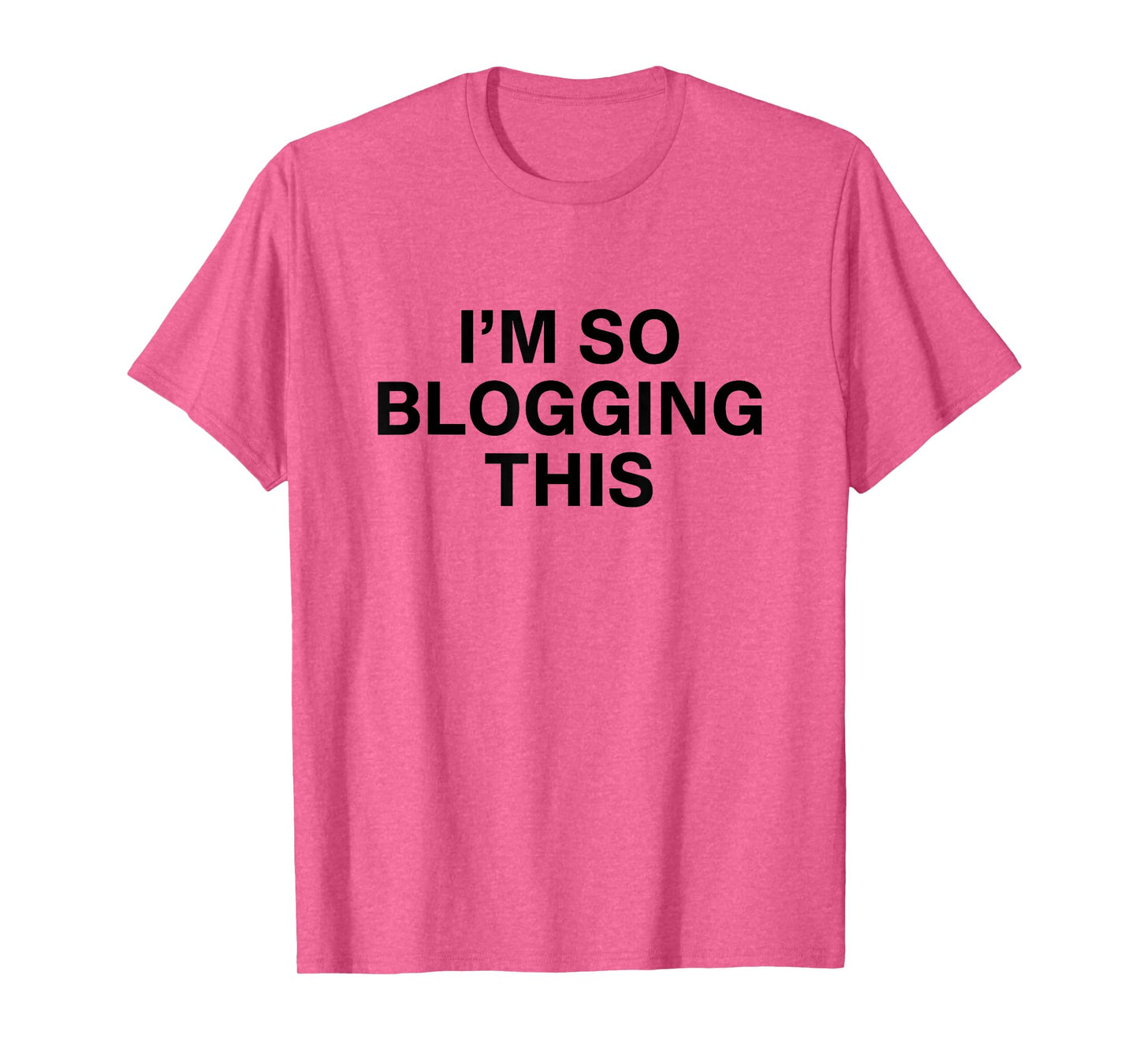 I'm So Blogging This T-Shirt