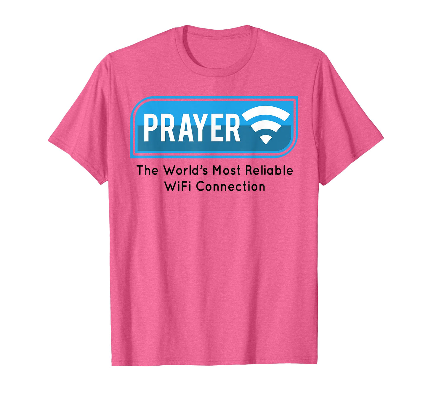 Prayer The World's Most Reliable Wifi Connection T-Shirt