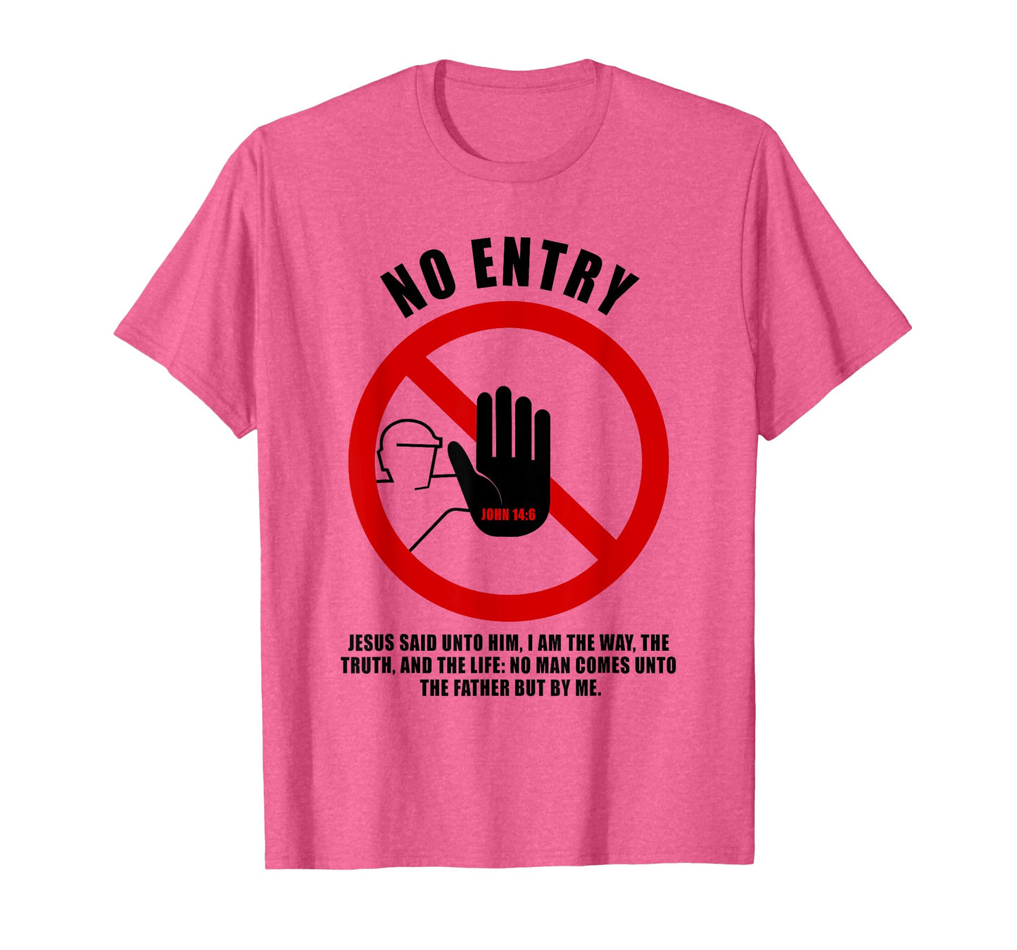 NO Entry – No Man Comes to The Father John 14:6 Warning Sign T-Shirt
