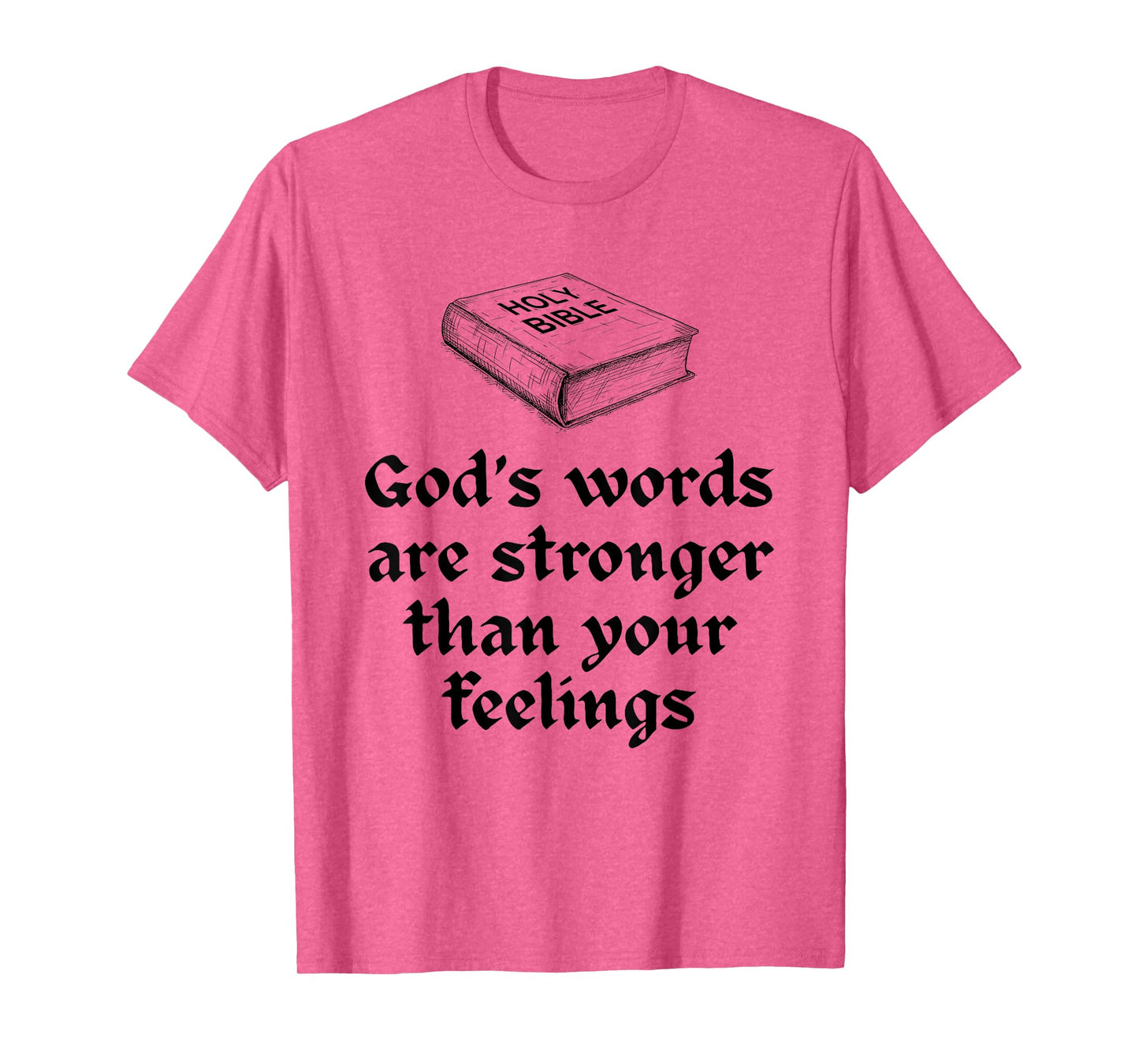 God's Words are Stronger Than Your Feelings T-Shirt