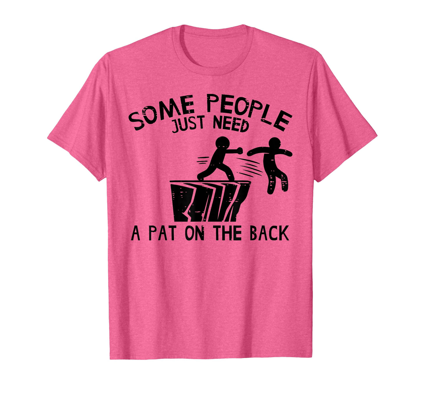 Some People Need Pat On Back Funny Saying Humor Men Women T-Shirt