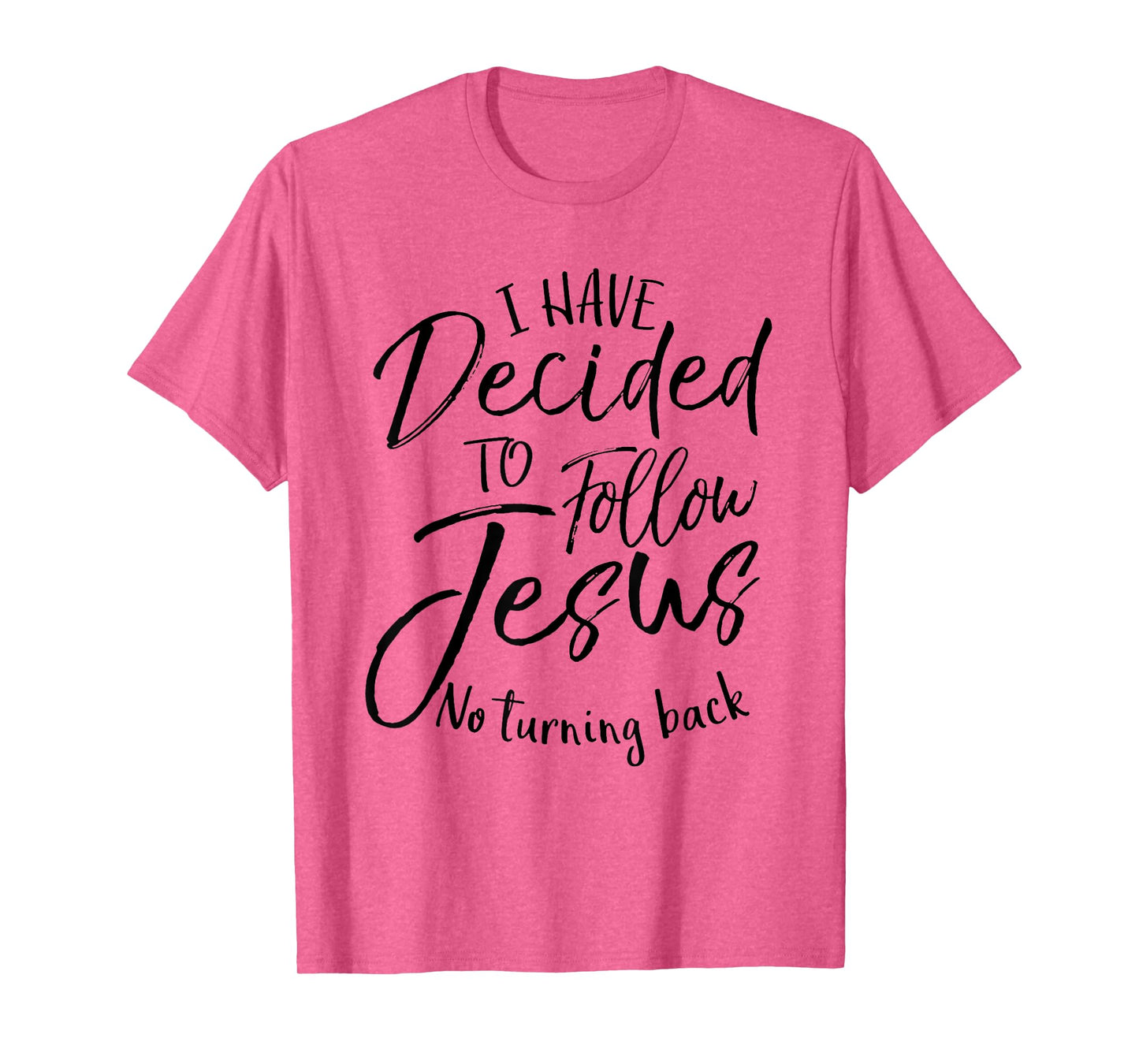 I Have Decided To Follow Jesus No Turning Back T-Shirt