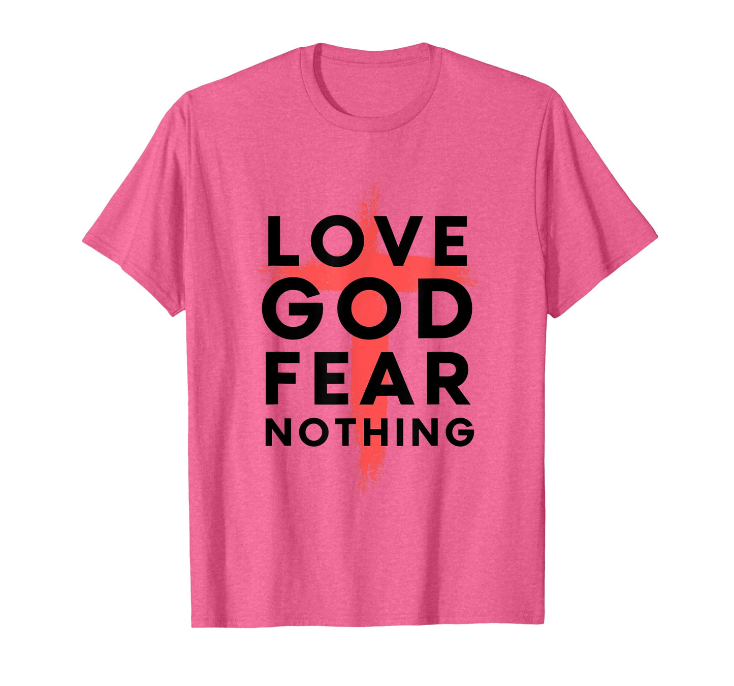 Love God Fear Nothing - Jesus Christ Cross Heart - 2 T-Shirt