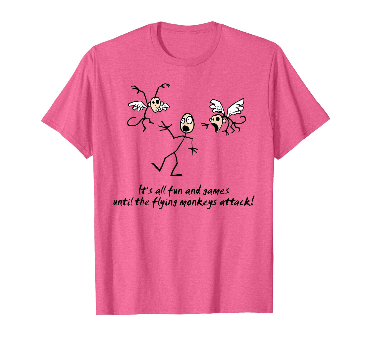 It's All Fun & Games Until The Flying Monkeys funny design T-Shirt