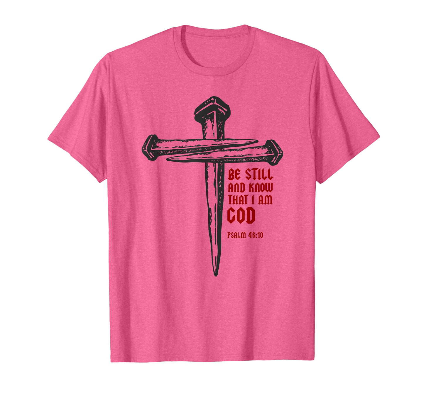 Christian Cross Nails Jesus Faith Psalm 46:10 Bible Verse T-Shirt