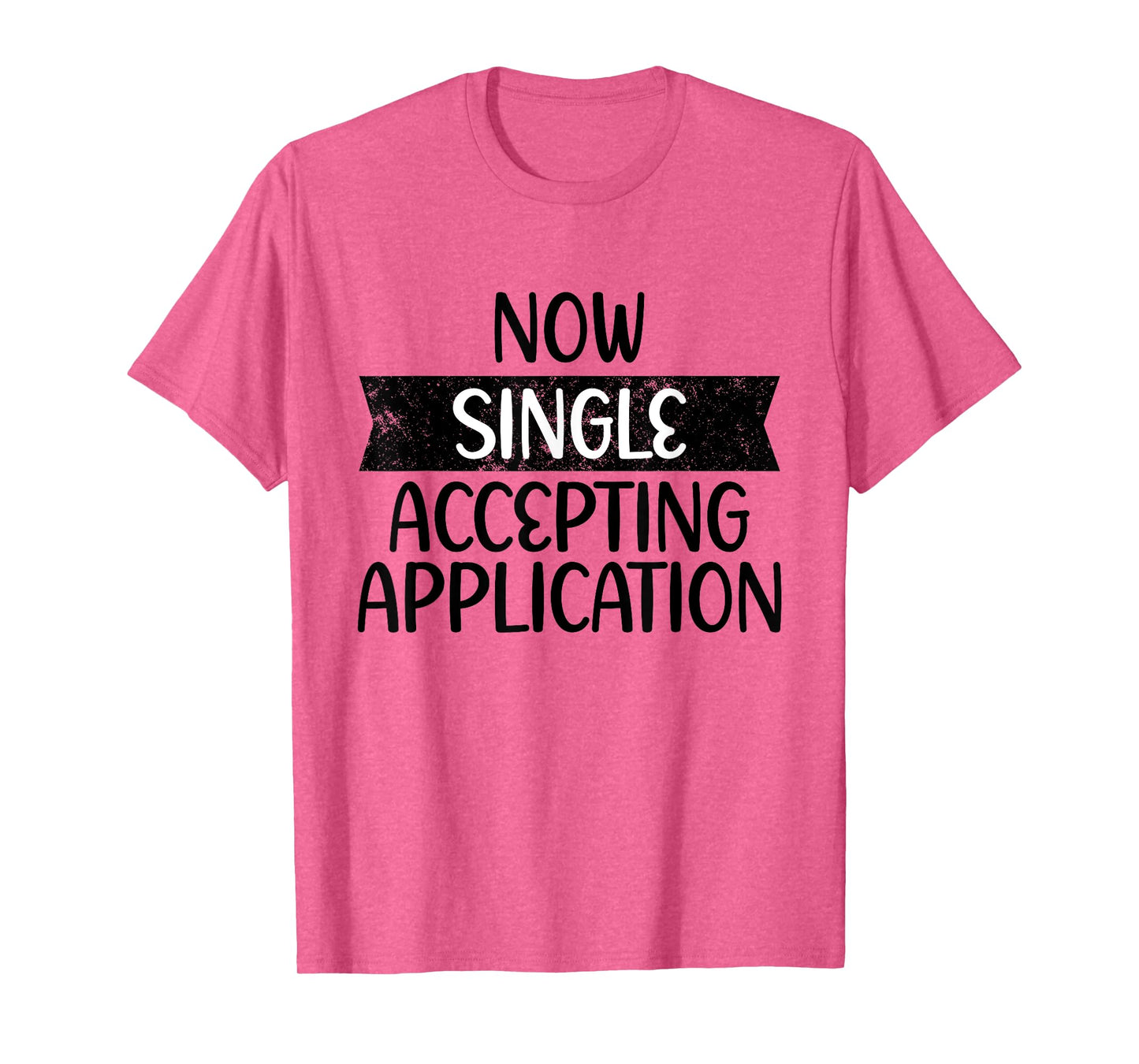 Funny Boyfriend Quote Now Single Accepting Applications T-Shirt