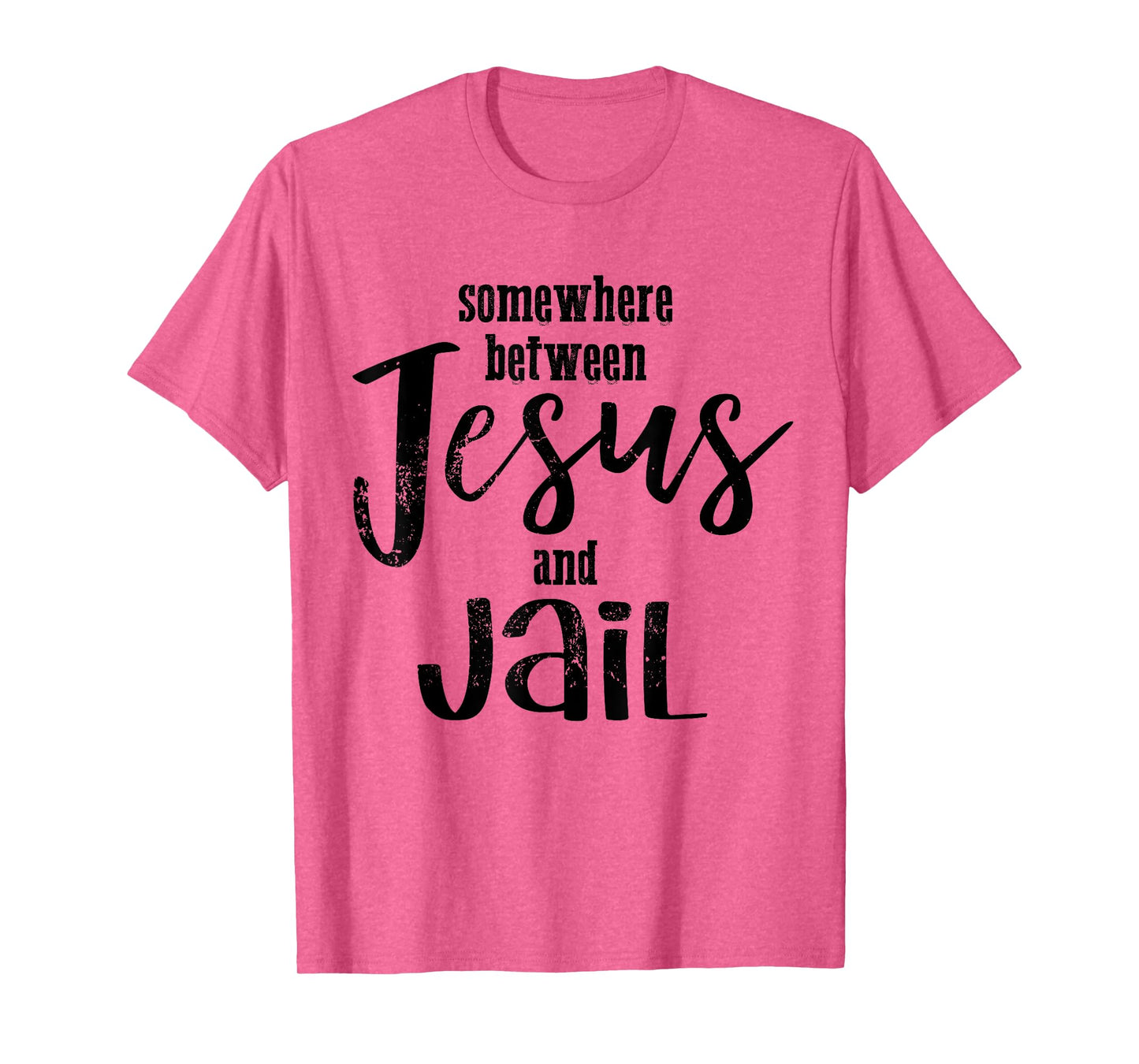 Somewhere Between Jesus And Jail Funny Vintage Christian T-Shirt