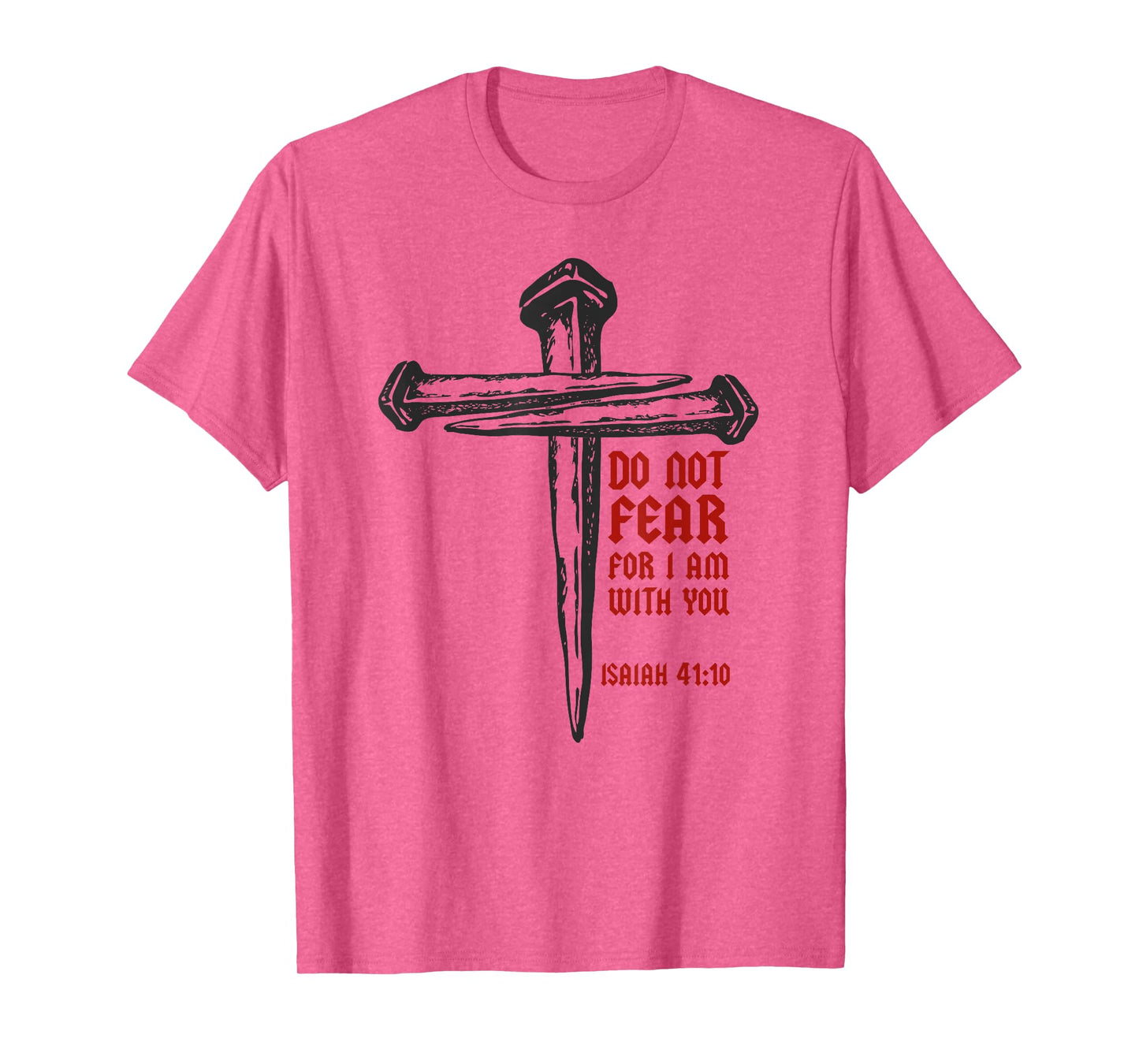 Christian Cross Nails Jesus Faith Isaiah 41:10 Bible Verse T-Shirt