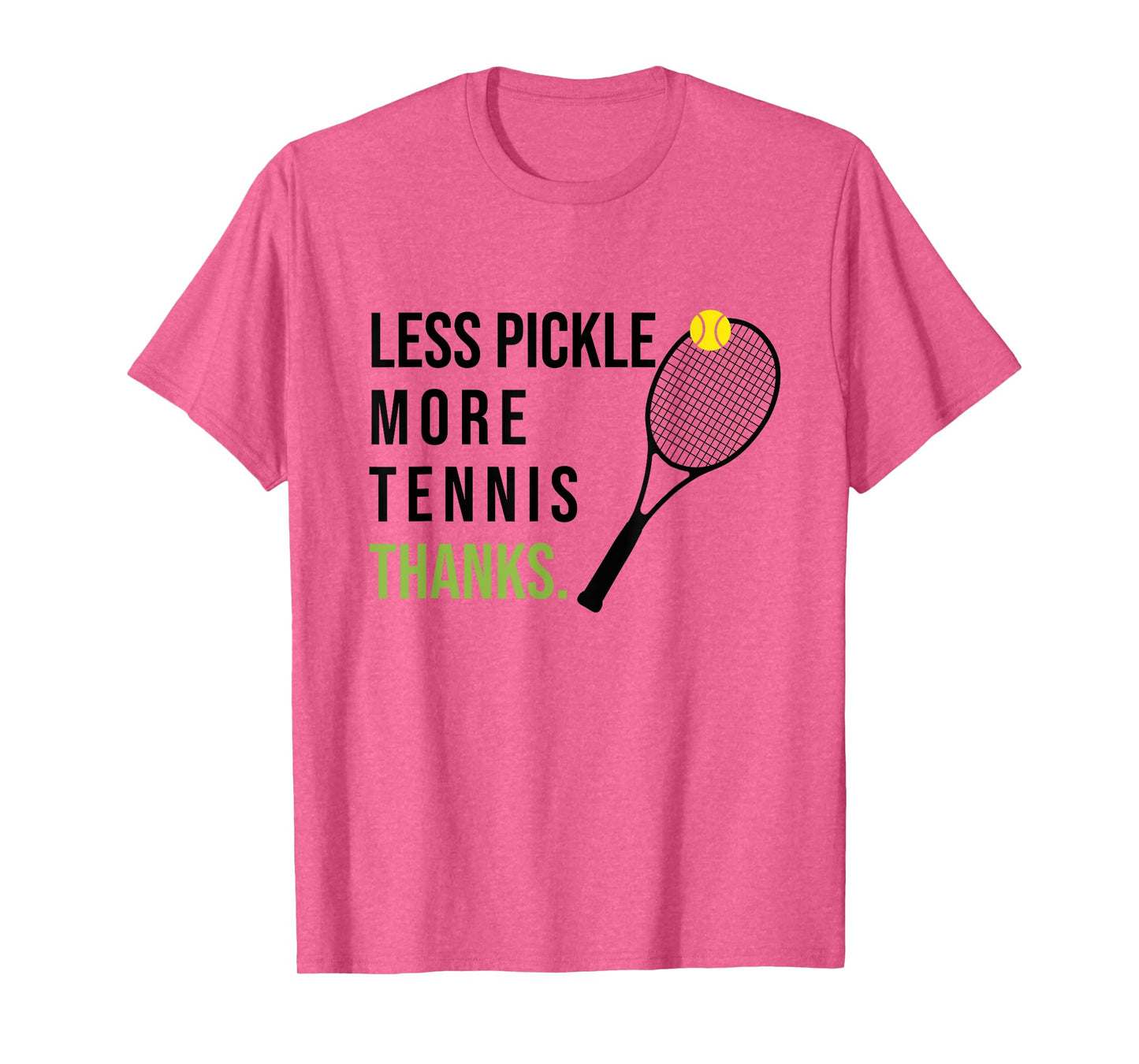 Less Pickle More Tennis Thanks Funny Tennis Player Joke Meme T-Shirt