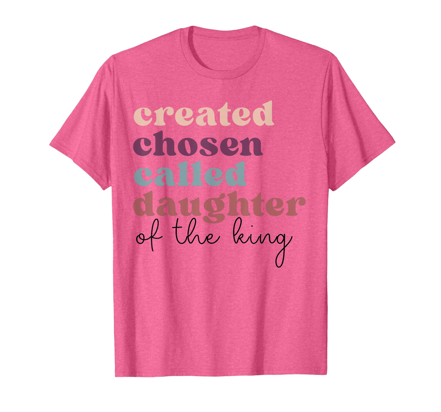 Created Chosen Called Daughter Of The-King Biblical T-Shirt