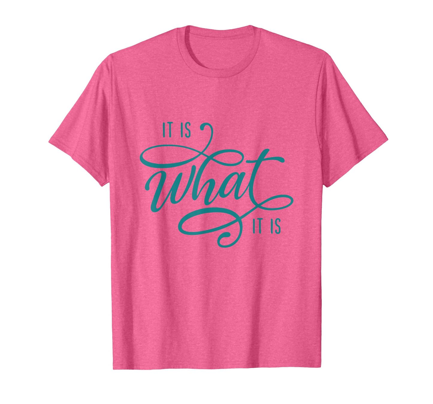 It Is What It Is Humor Sarcastic Statement Quote T-Shirt
