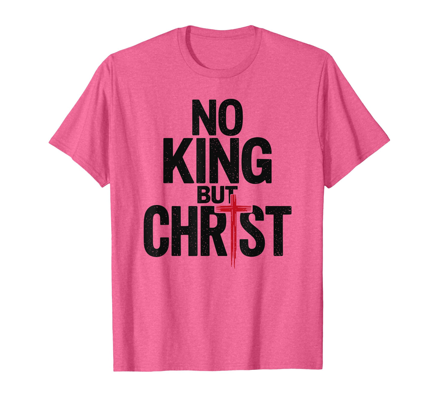 Cross Faith Christian No King But Christ Jesus Is King T-Shirt
