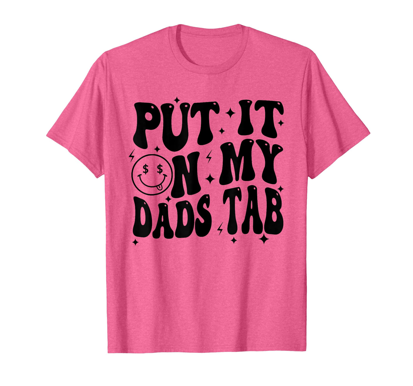 Put It On My Dads Tab, Funny Son, Funny Daughter T-Shirt