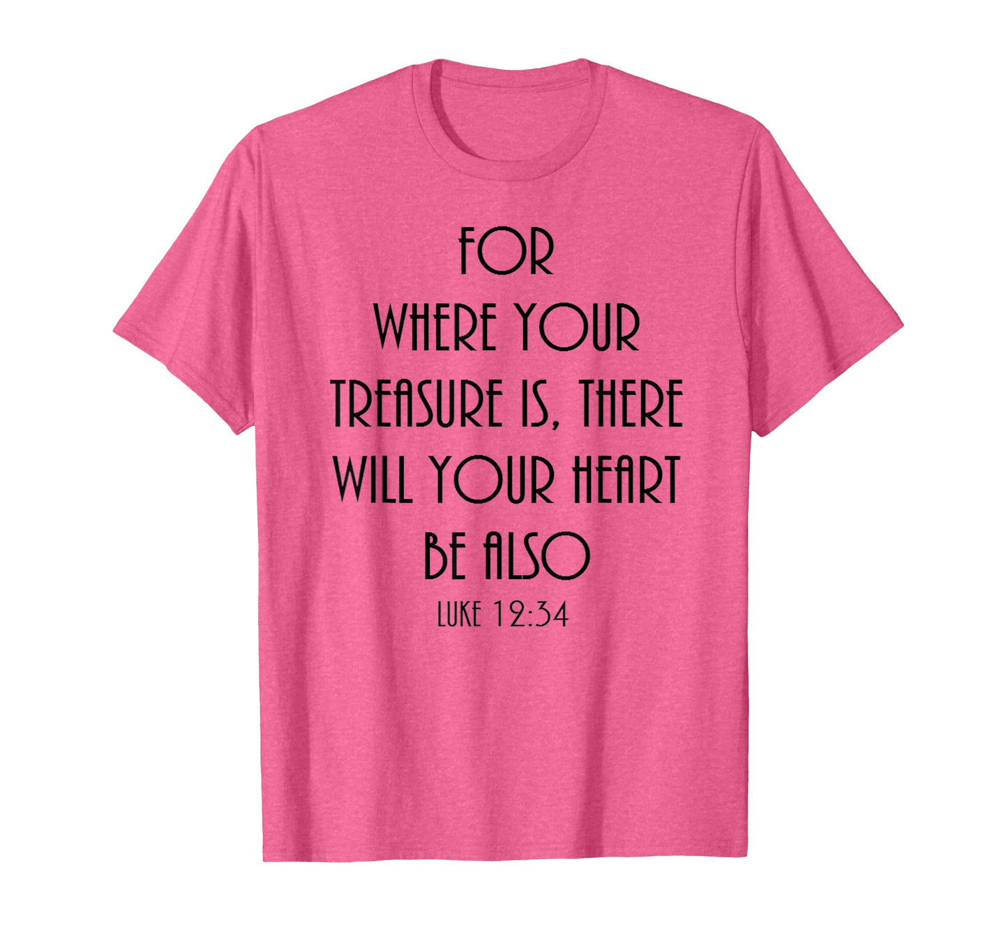 Where your treasure is shirt Christian Bible verse Luke 12:3
