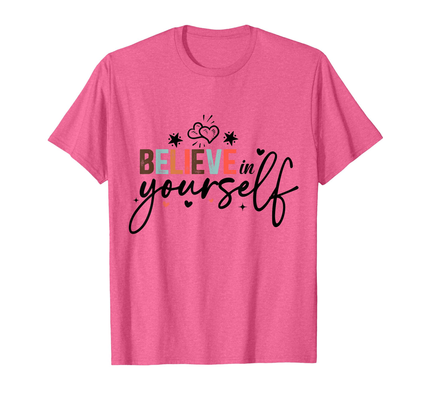 Believe In Yourself Positive Message Motivational Womens T-Shirt