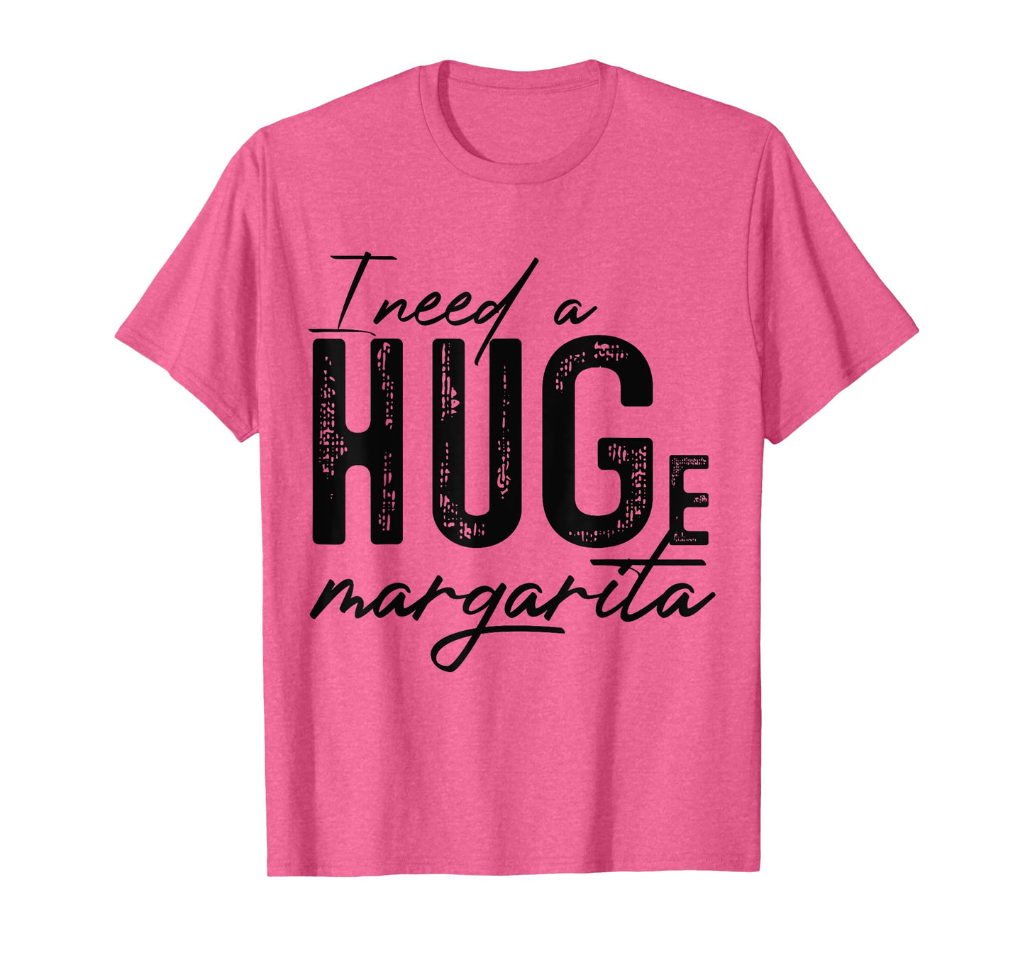 I Need A Huge Margarita Alcohol Drinking Quote Adult Humor T-Shirt