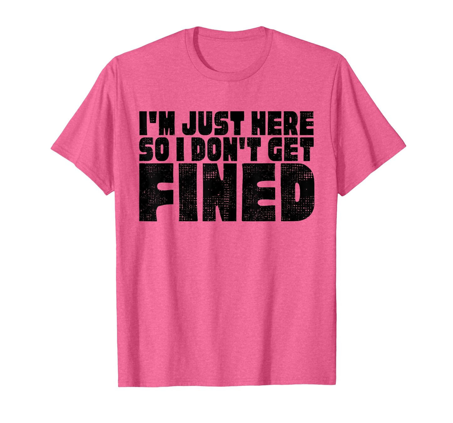 FAMOUS BLACK QUOTES, I'M JUST HERE SO I DON'T GET FINED T-Shirt