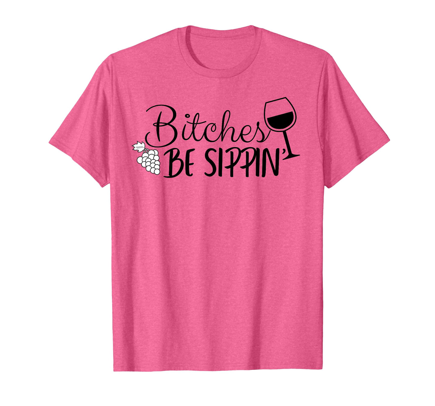Bitches Be Sippin T-Shirt