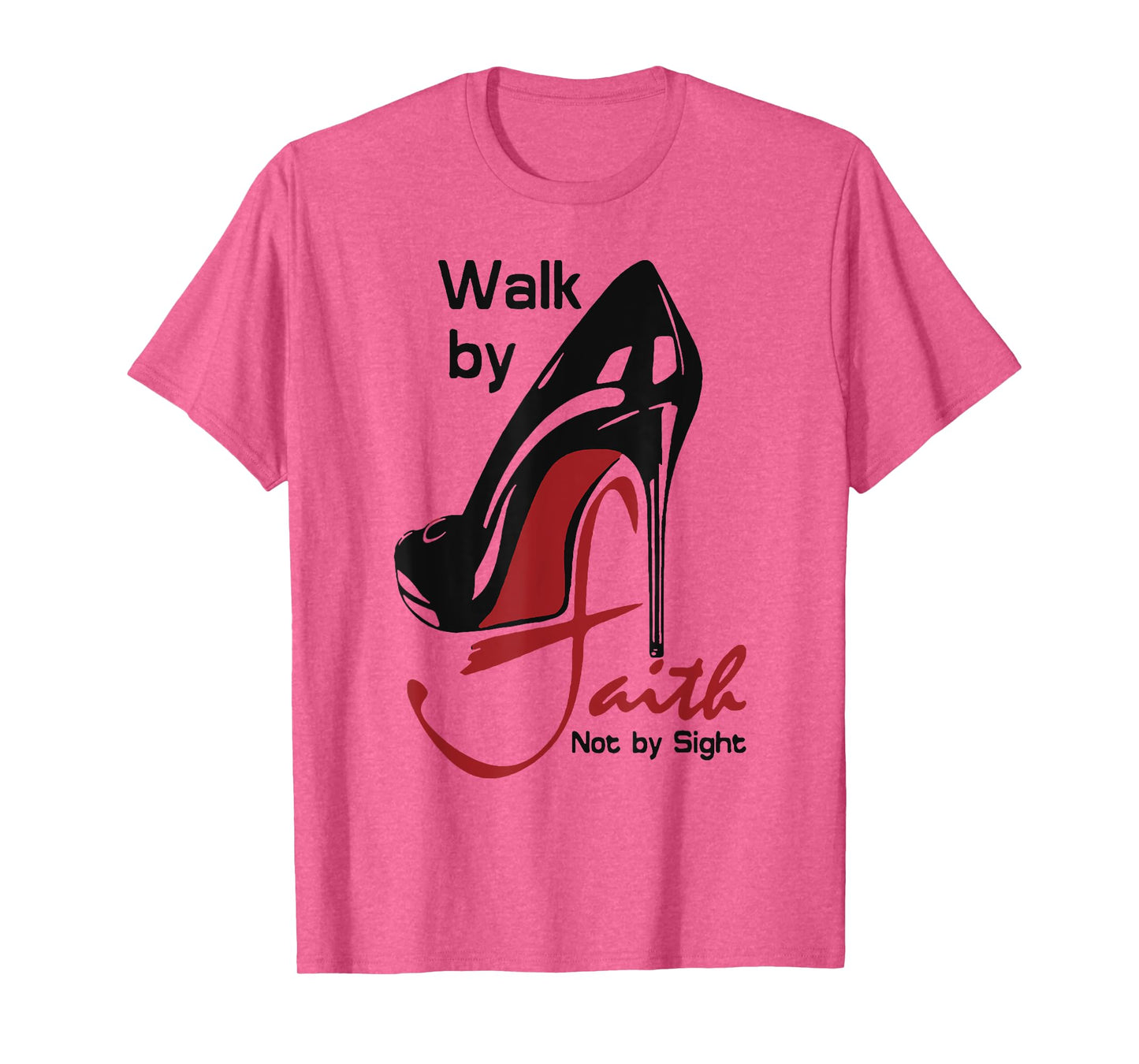Walk By Faith Not By Sight T-Shirt