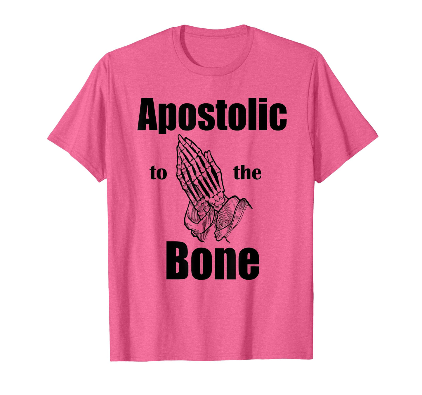 Apostolic To The Bone Christian Pentecostal Faith Jesus Name T-Shirt