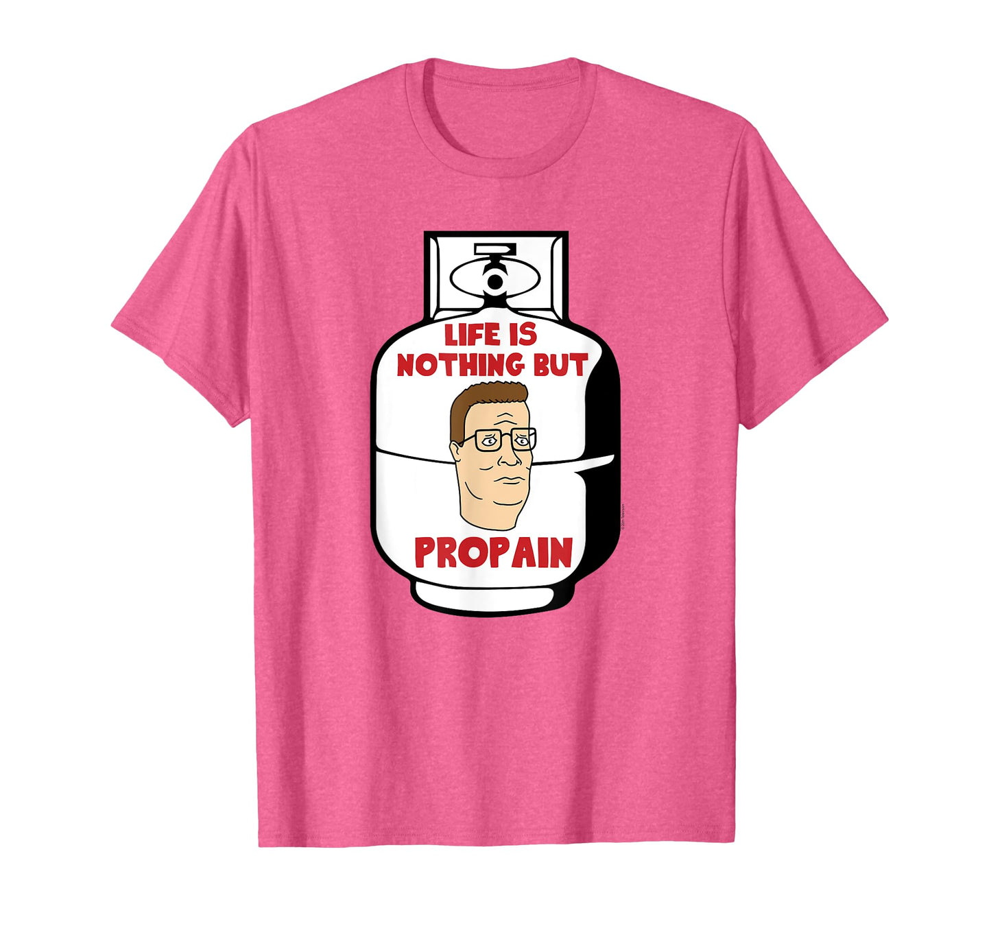 King of the Hill Hank Life Is Pro Pain Propane Tank Cartoon T-Shirt