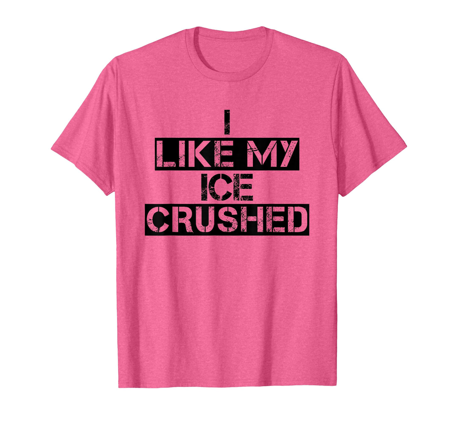 Funny Ice Quote Vintage I Like My Ice Crushed Cool Crushed T-Shirt