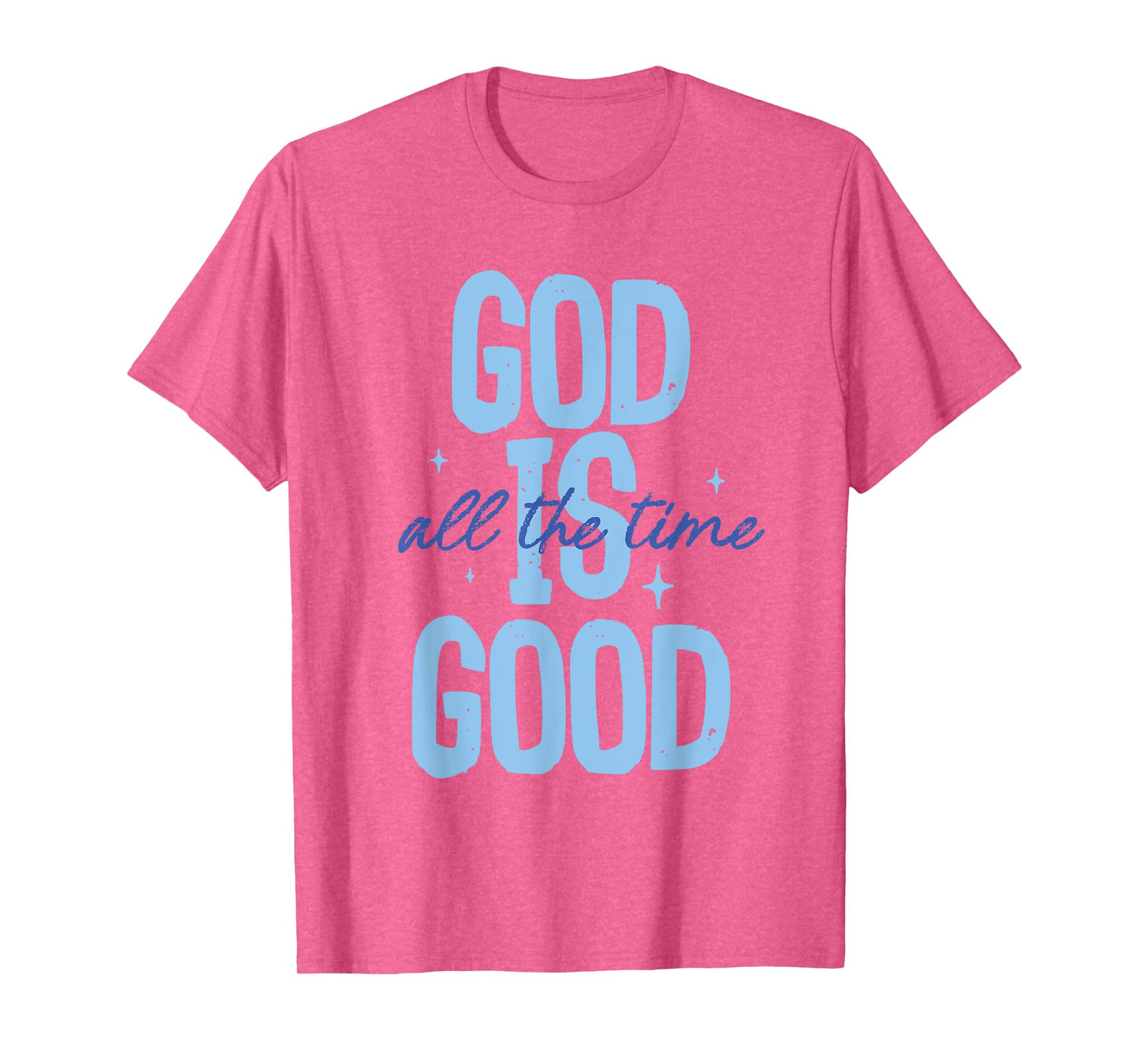 God Is Good All The Time Christian Quote Tee Men Women Faith T-Shirt
