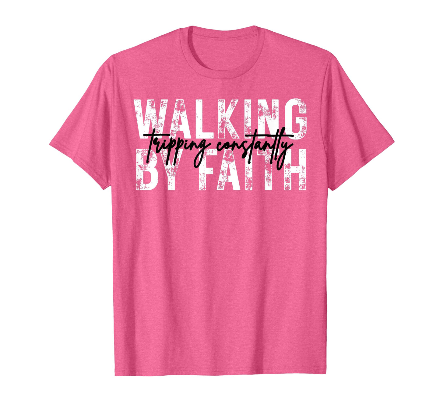 Walking by Faith Tripping Constantly Christian Bible Jesus T-Shirt