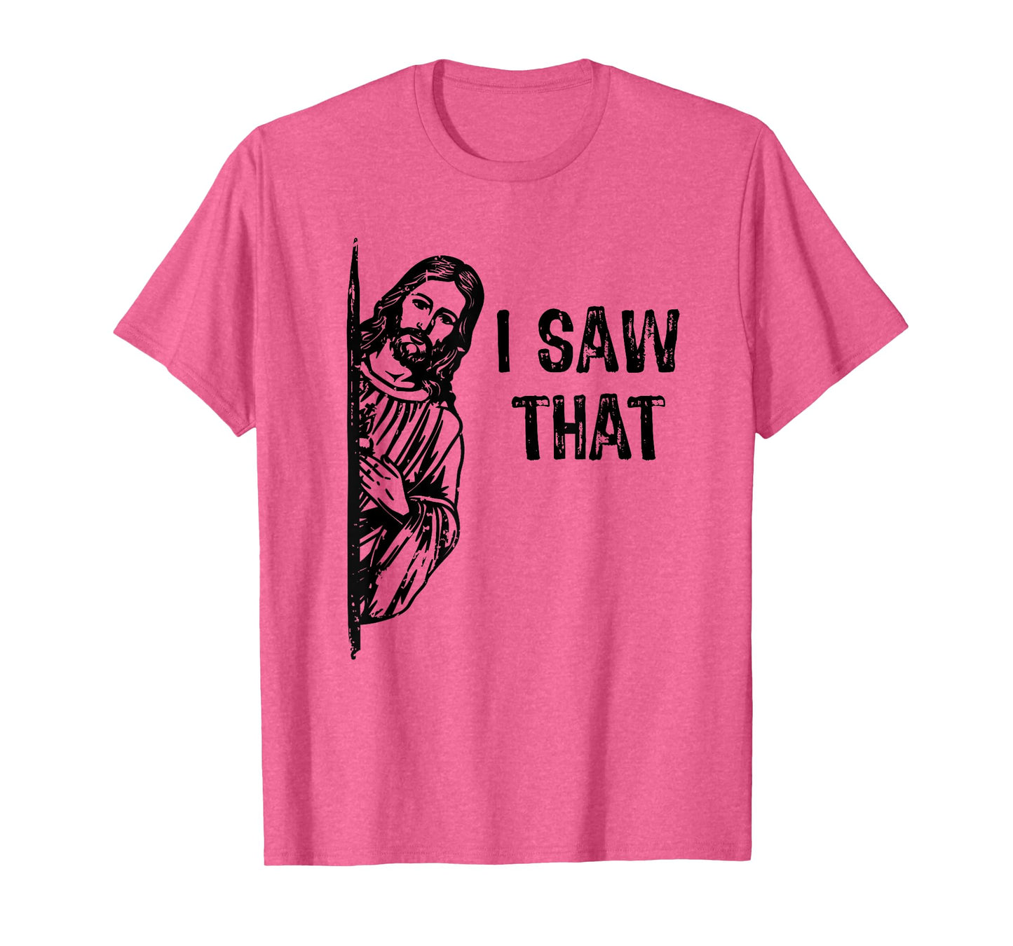 I Saw That Jesus Christ Christianity Funny Christian Humor T-Shirt